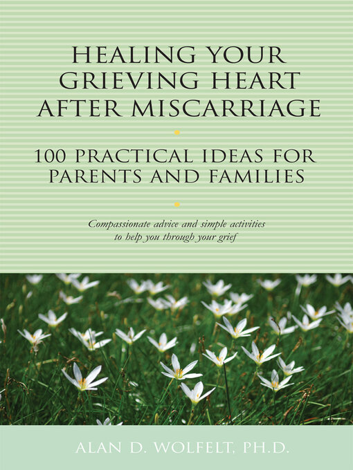 Title details for Healing Your Grieving Heart After Miscarriage by Alan D. Wolfelt - Available